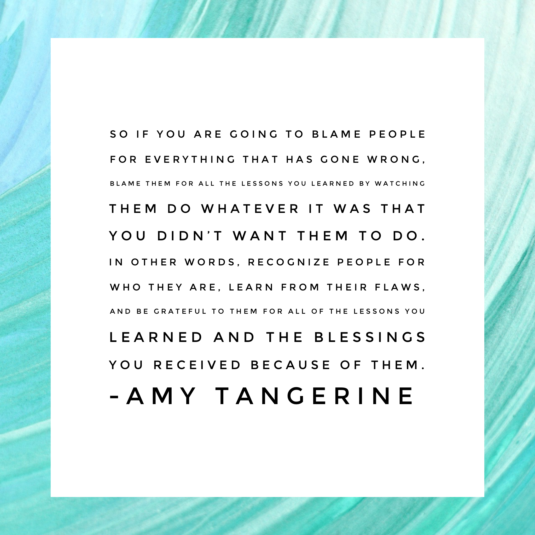 Blue and teal abstract quote graphic about learning from people and life lessons by Amy Tangerine.