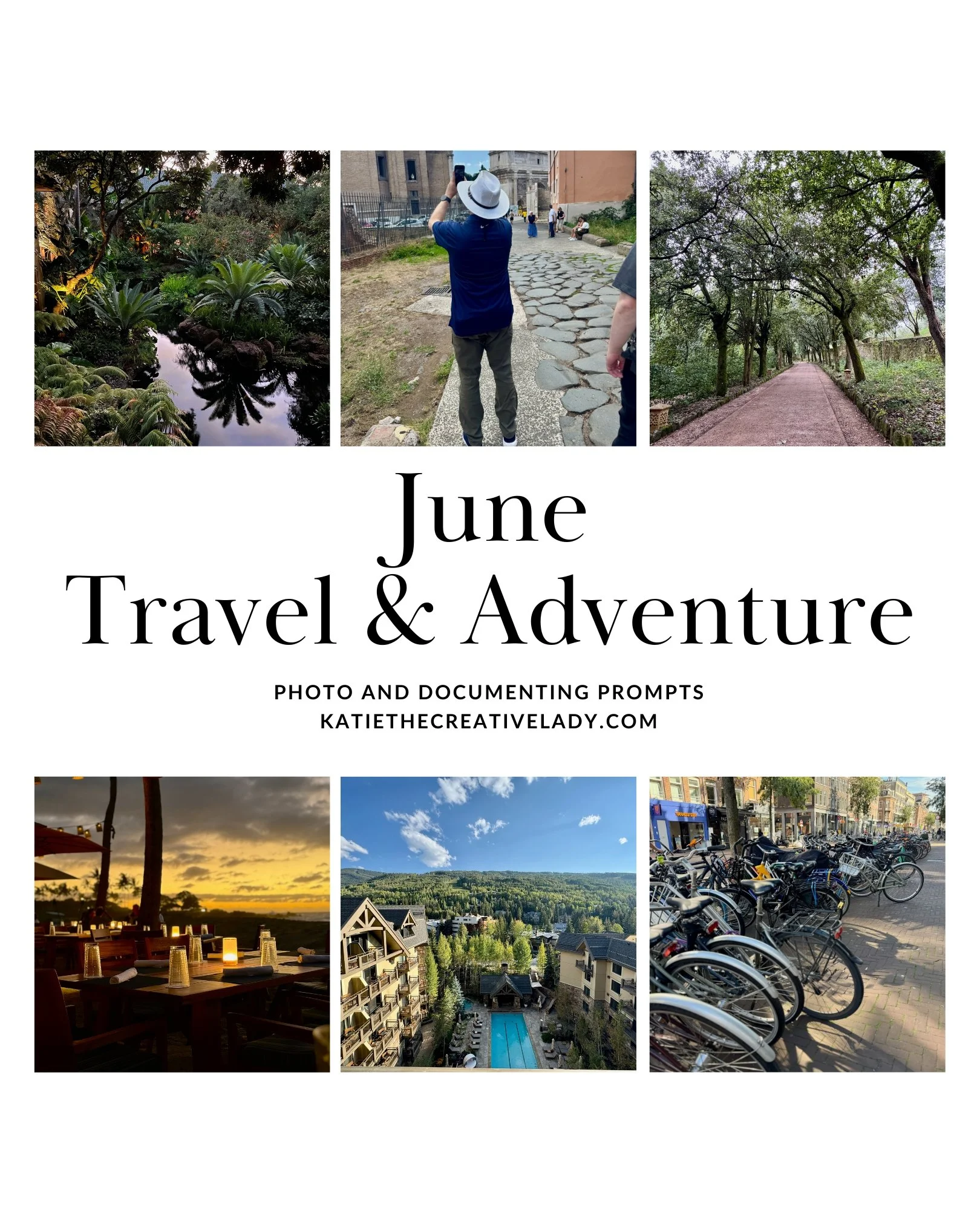 Collage featuring six travel photos including gardens, a traveler walking on a historic path, a tree-lined trail, a sunset restaurant view, a mountain resort, and bicycles in a city. Text reads “June Travel & Adventure Photo and Documenting Prompts.”
