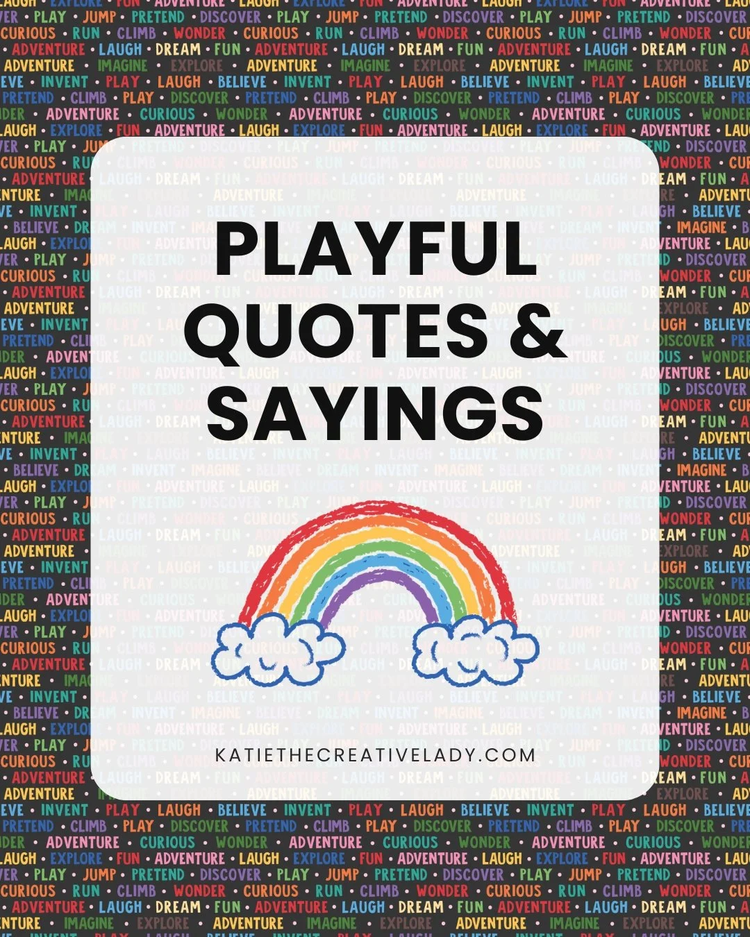 Playful quotes and sayings graphic with a hand-drawn rainbow and colorful play-themed word background.