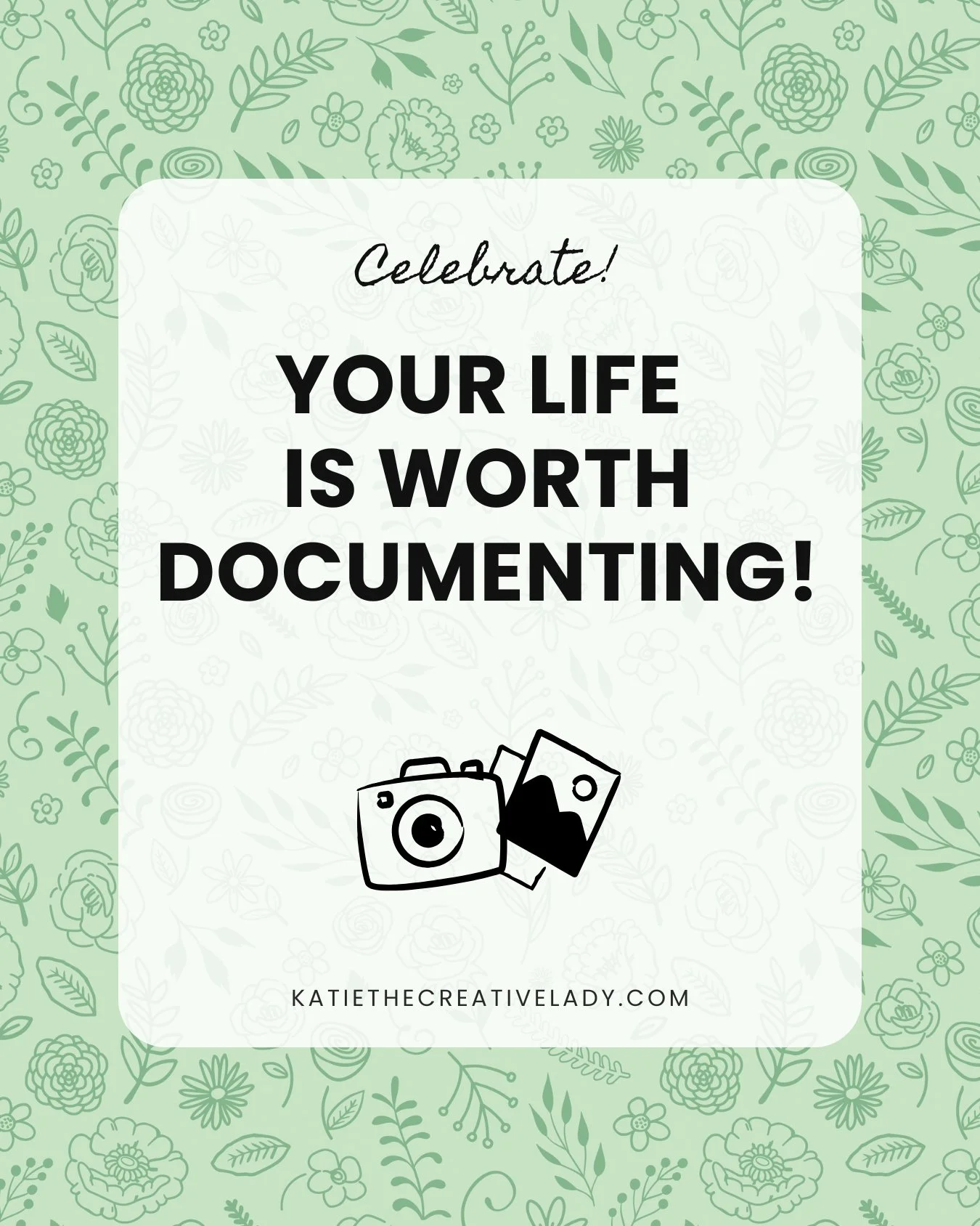 Your life is worth documenting reminder for memory keeping