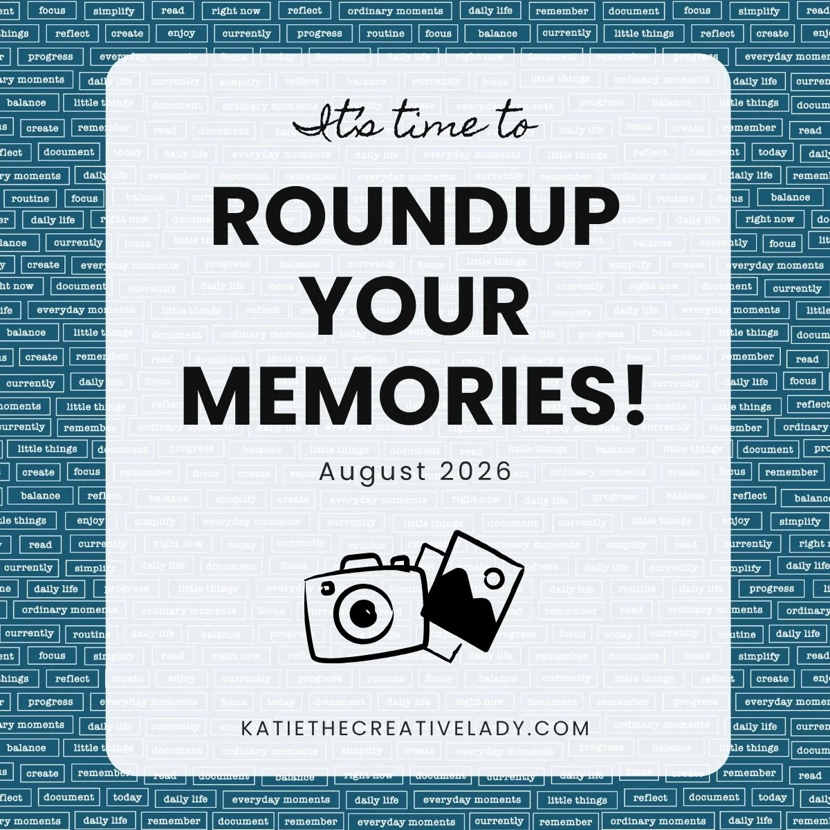 August Roundup Ideas: Easy Ways to Capture This Month's Best Memories