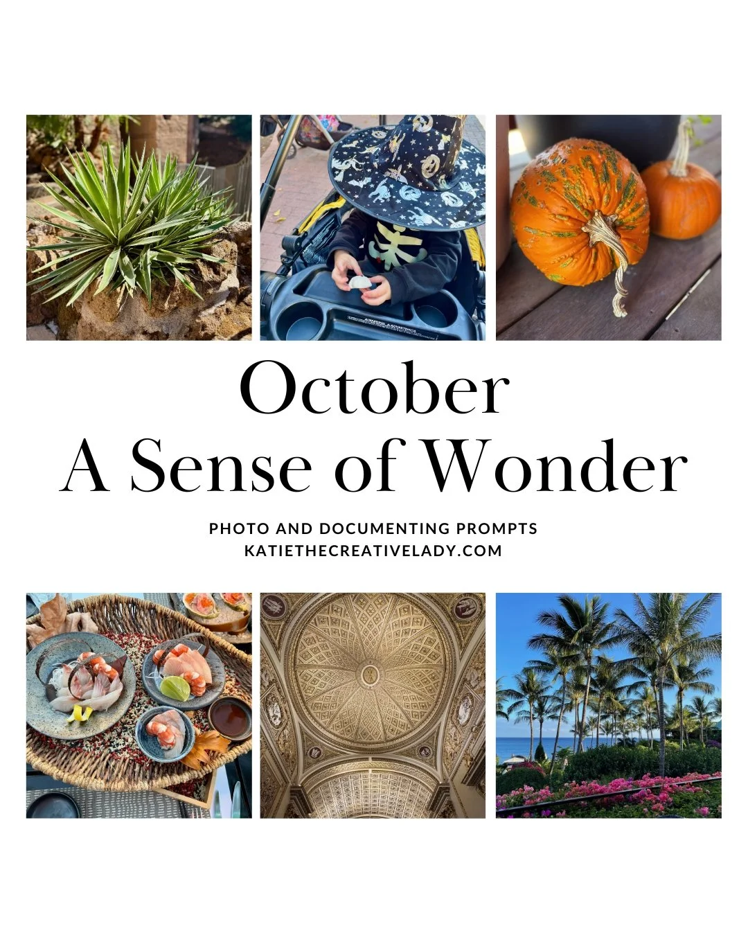 October A Sense of Wonder photo and documenting prompts featuring nature, a child in a Halloween costume, an unusual pumpkin, colorful food, ornate architecture, and a tropical ocean view.