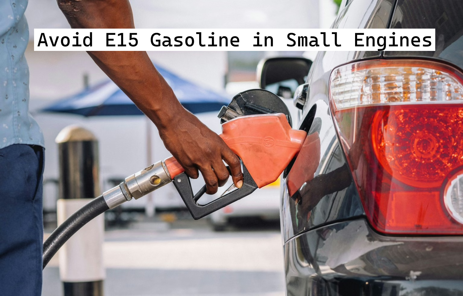 ⚠️ Alert: Avoid E15 Gasoline in Small Engines 