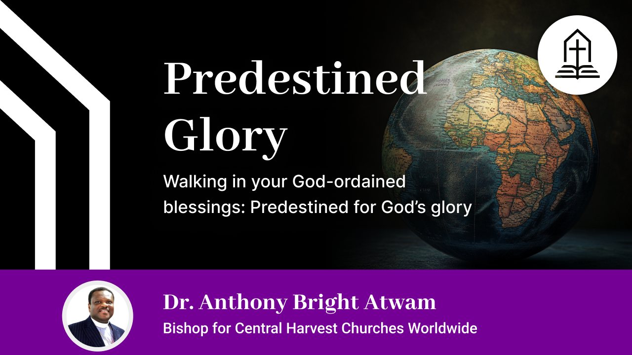 Walking in your God-ordained blessings: Predestined for God’s glory