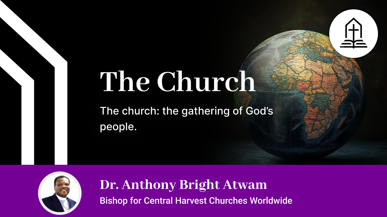 The church: the gathering of God’s people.