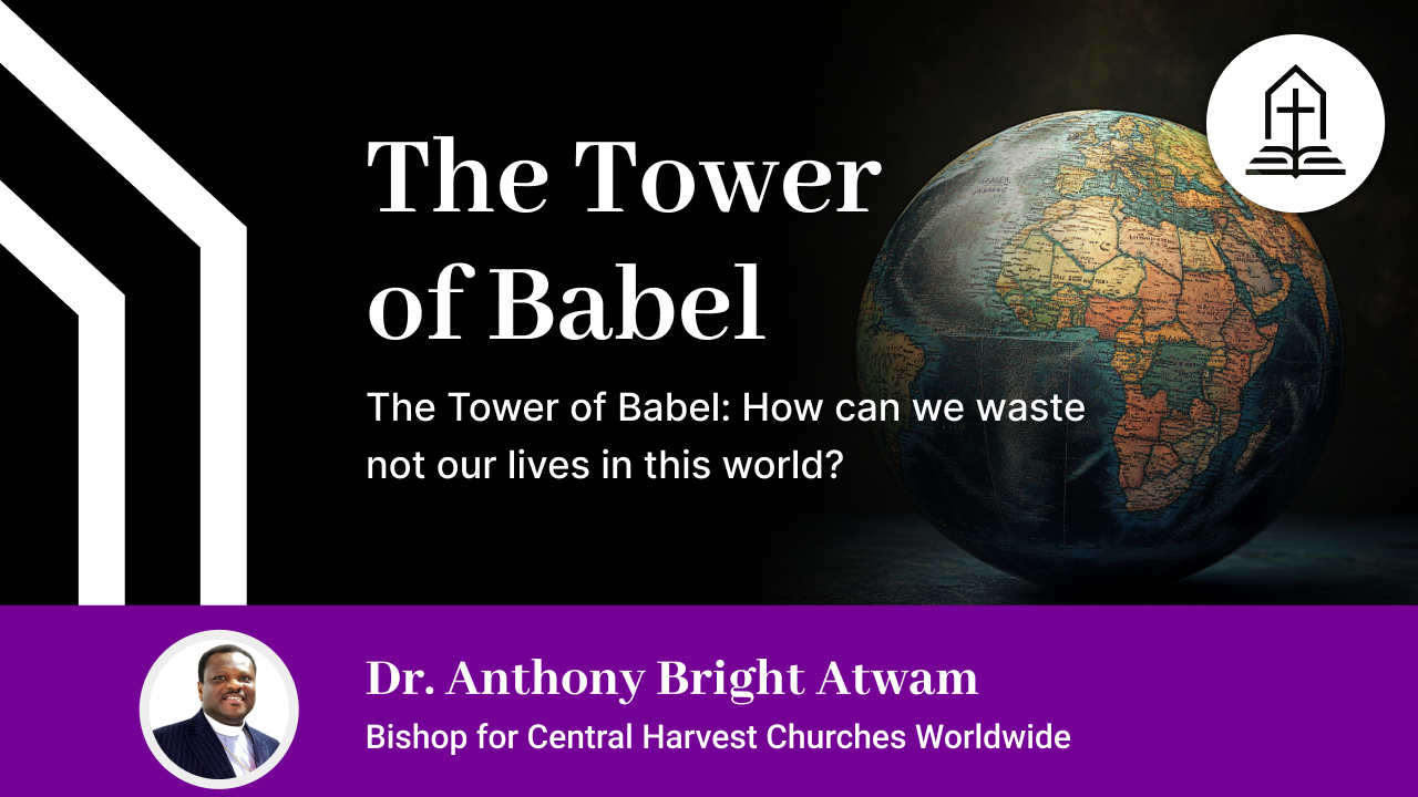 The Tower of Babel: How can we waste not our lives in this world?