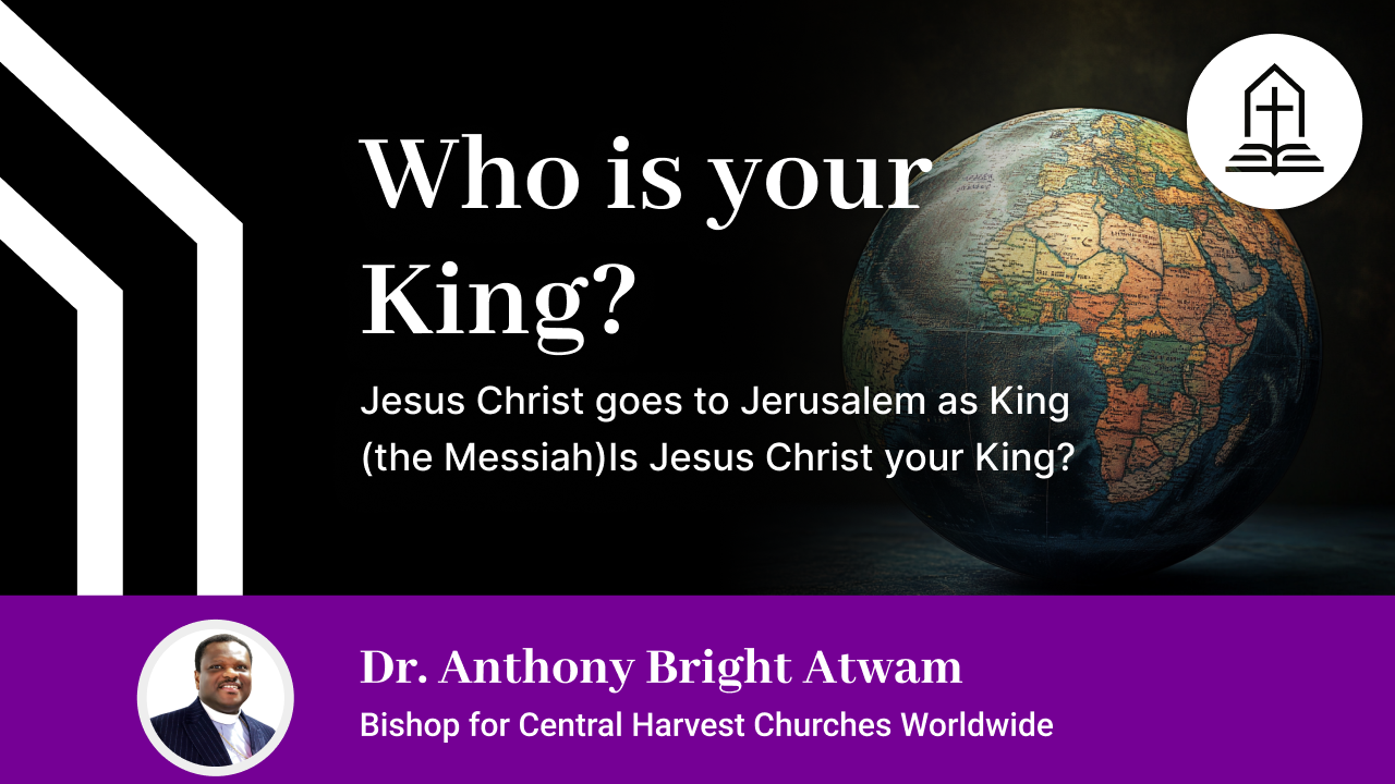 Jesus Christ goes to Jerusalem as King (the Messiah)Is Jesus Christ your King?