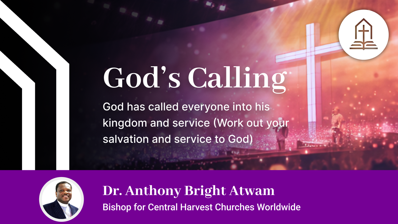 God has called everyone into his kingdom and service (Work out your salvation and service to God)