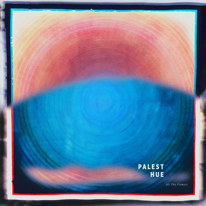 Palest Hue -  All The Flowers