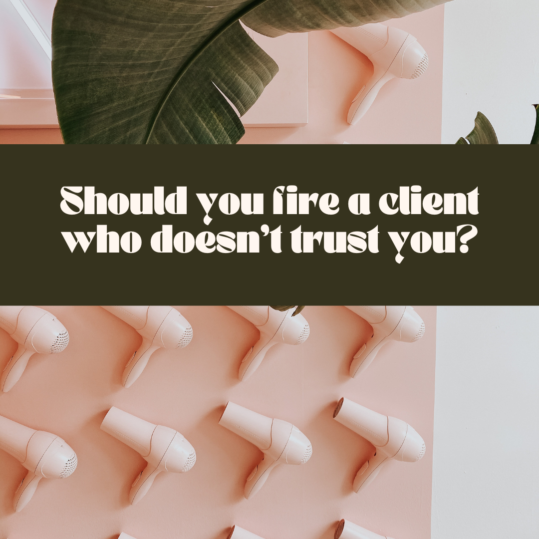 Should you release a client who doesn’t trust you?
