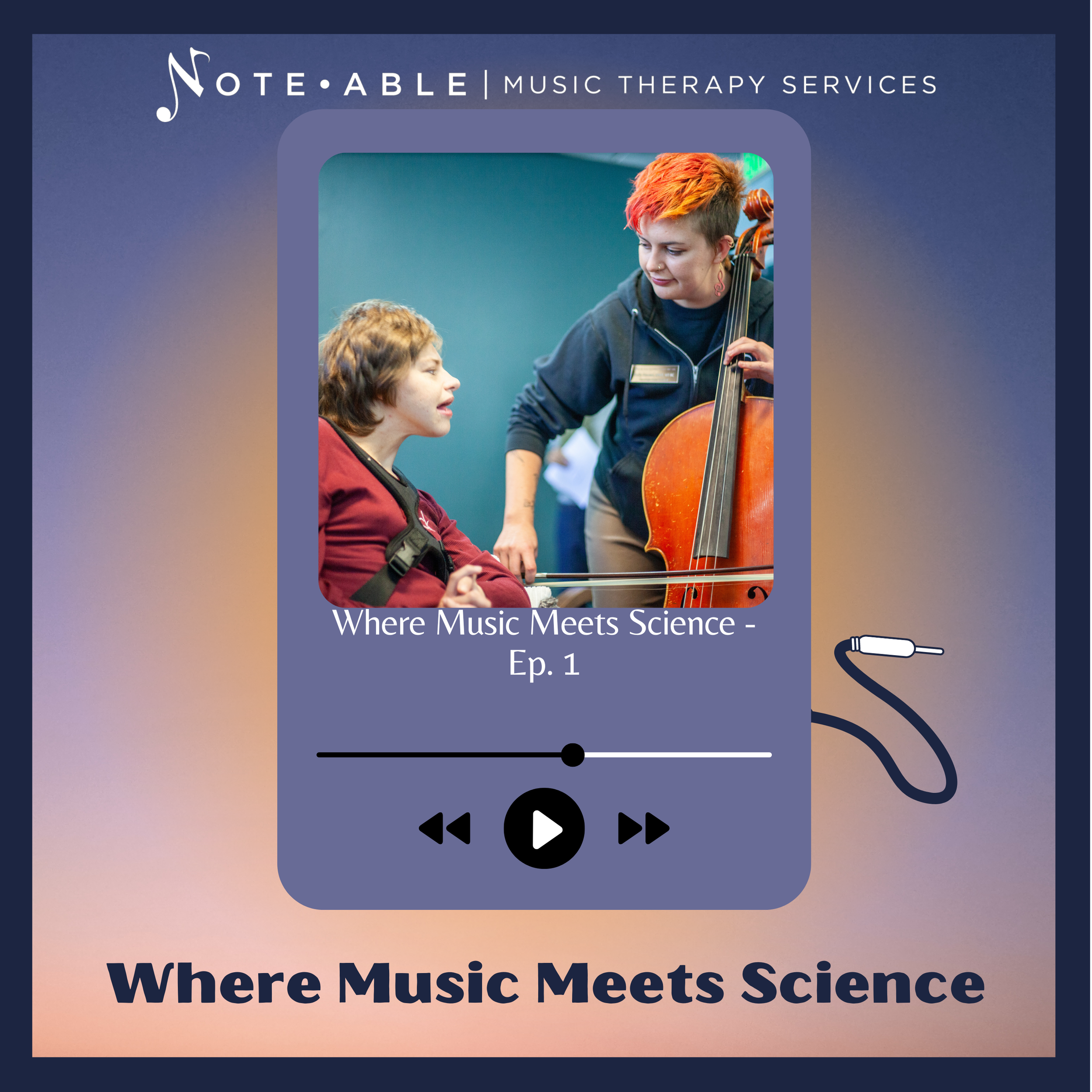Where Music Meets Science Podcast — NOTE-ABLE MUSIC THERAPY SERVICES RENO