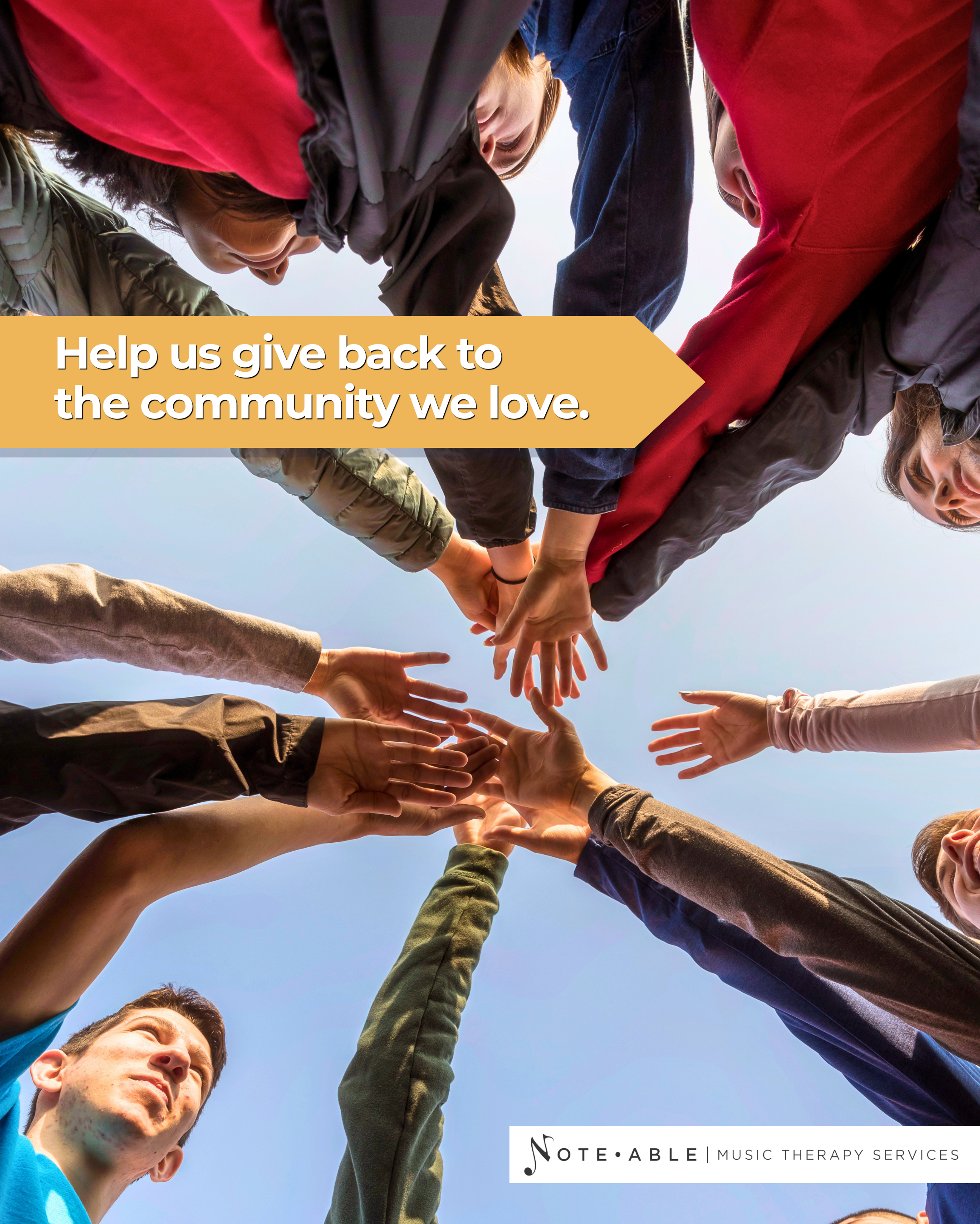 Photo of group of people with their hands meeting in the middle to show team effort. Text reads "Help us give back to the community we love."