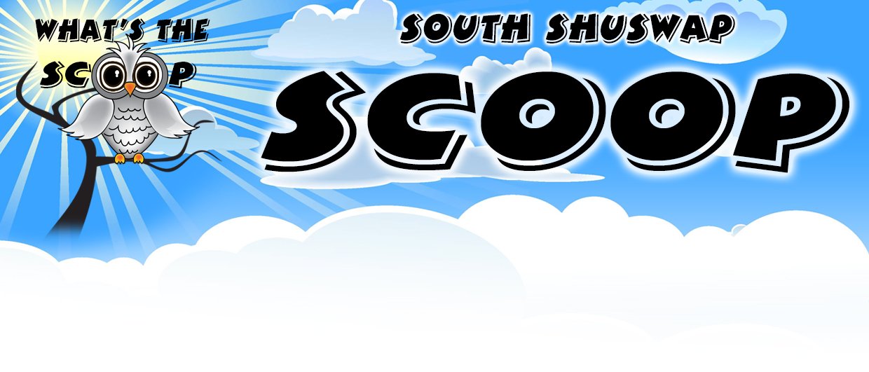 South Shuswap Scoop