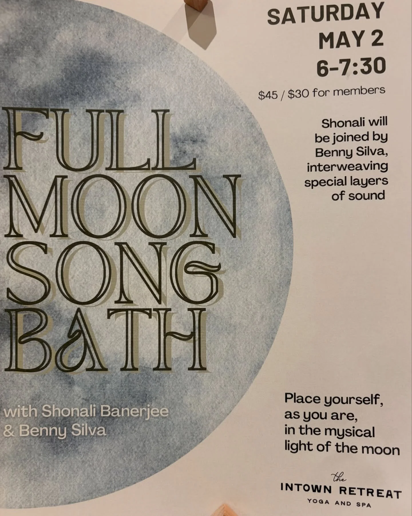 May 2, 6- 7:30pm, Intown Retreat Spa &amp; Wellness

Come honor the Full Flower Moon breathing in &amp; relaxing into all that is healing, grounding, &amp; expansive through Song, Sound, and Restorative Yoga as offered by Shonali Banerjee and Benny S