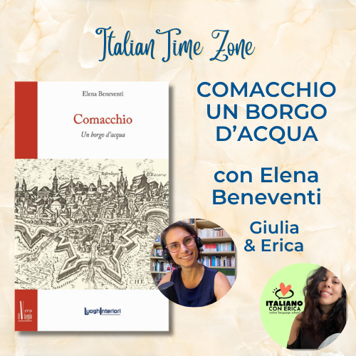 Alla scoperta di Comacchio. Un borgo d'acqua. – Con la storica e autrice Elena Beneventi