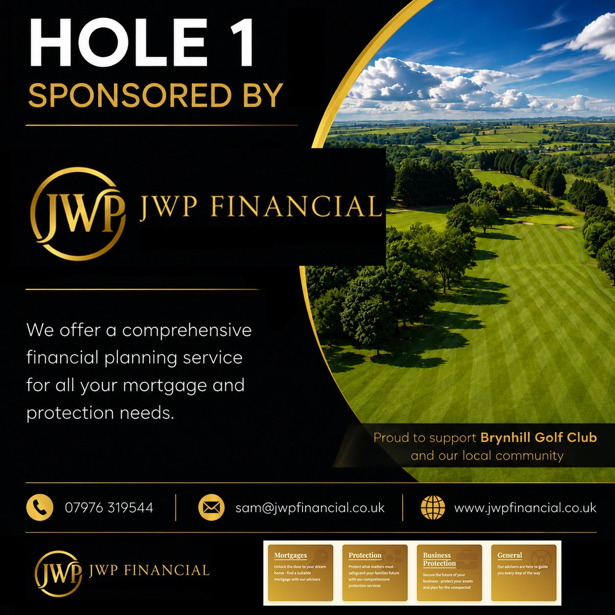 A promotional flyer for JWP Financial, featuring a golf course with green fairways and trees, indicating sponsorship of Hole 1 at Brynhill Golf Club. The flyer includes contact information, email, website, and services offered such as mortgage advice, protection, business protection, and general financial guidance.