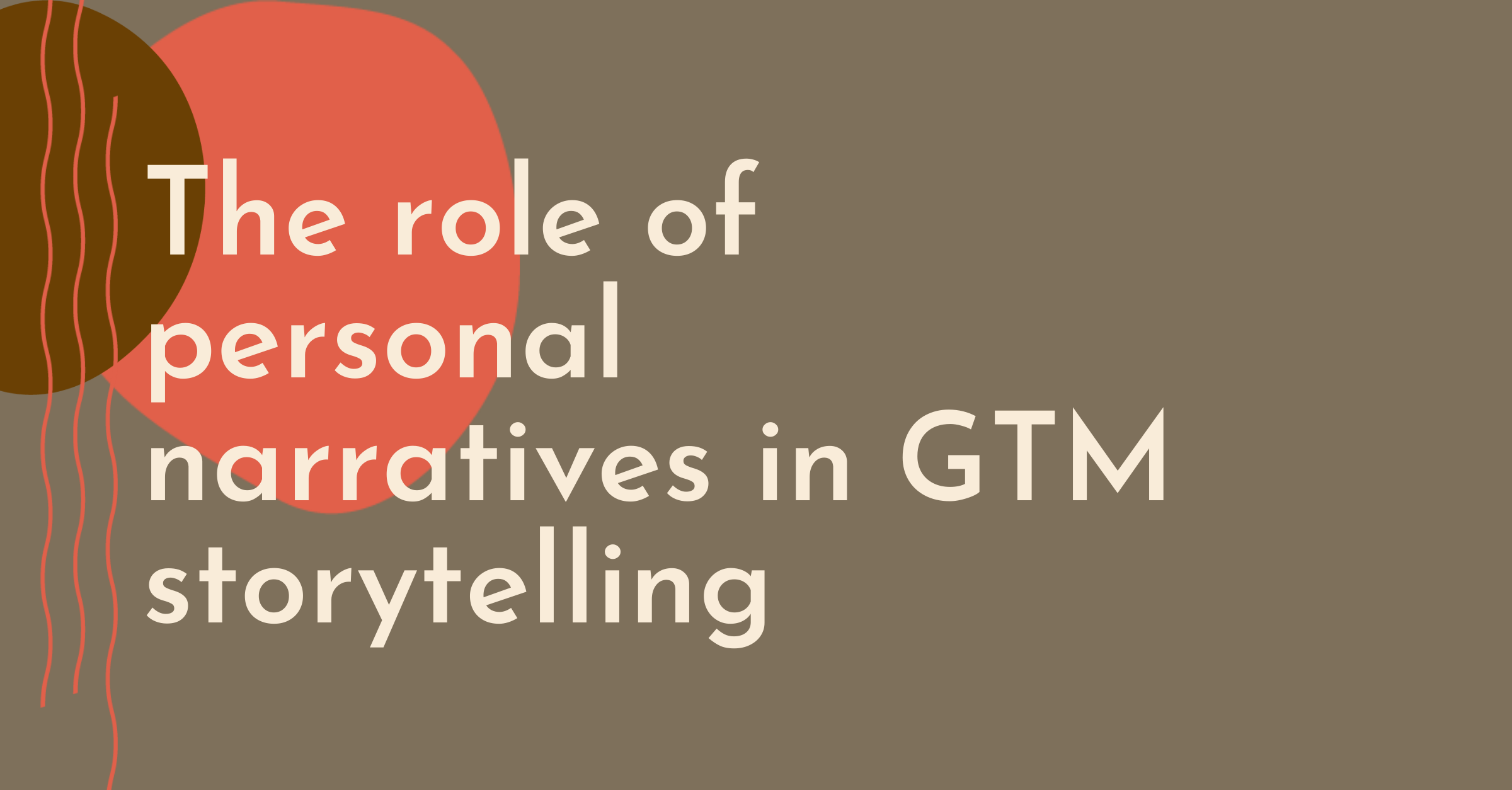 Your Personal Narrative Could Be a Barrier to GTM Success