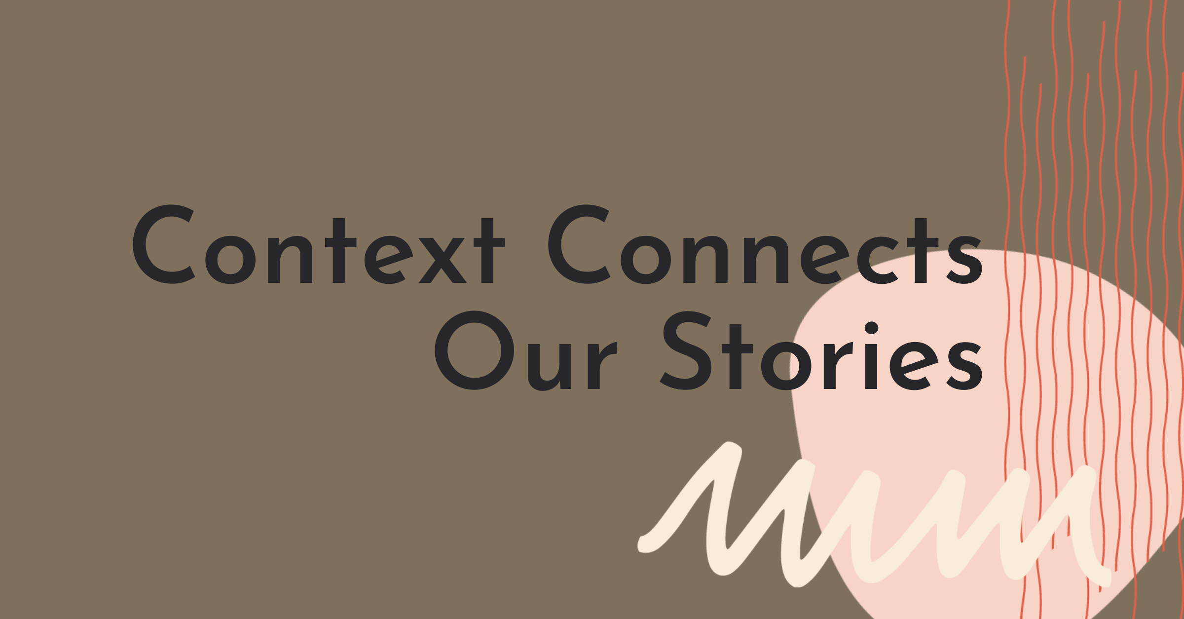 Context Connects Our Stories