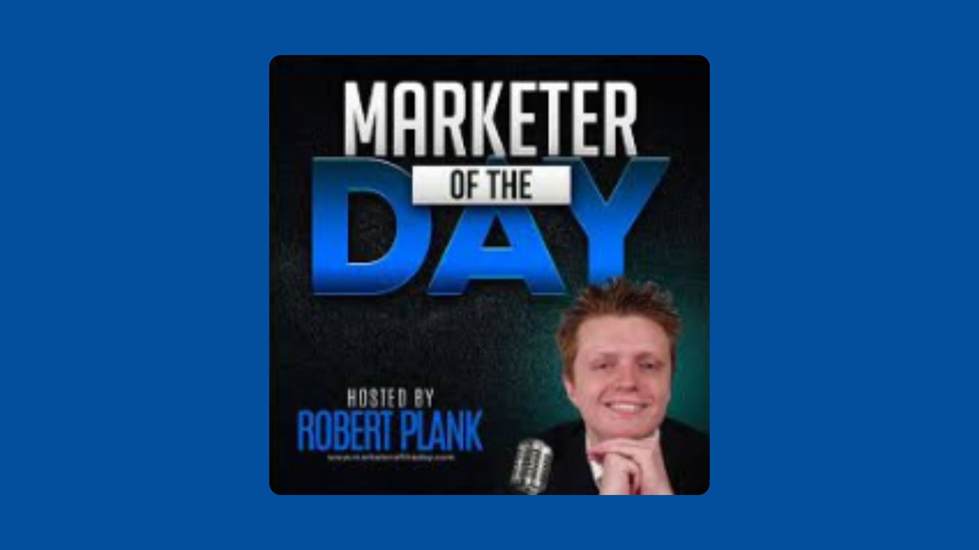 Promotional graphic for the podcast 'Marketer of the Day' hosted by Robert Plank. Features a smiling man with short hair and a microphone, with bold blue and white text on black background.