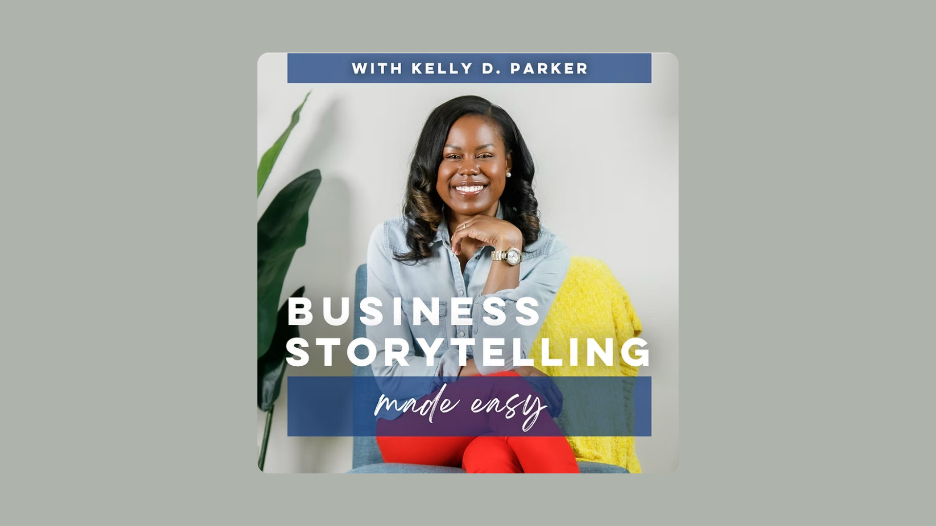 Cover image of a book or course titled 'Business Storytelling Made Easy' with Kelly D. Parker. Features a smiling woman with dark hair, sitting on a blue chair, wearing a light blue shirt, red pants, and a watch, with a large green plant to her left and a yellow blanket.