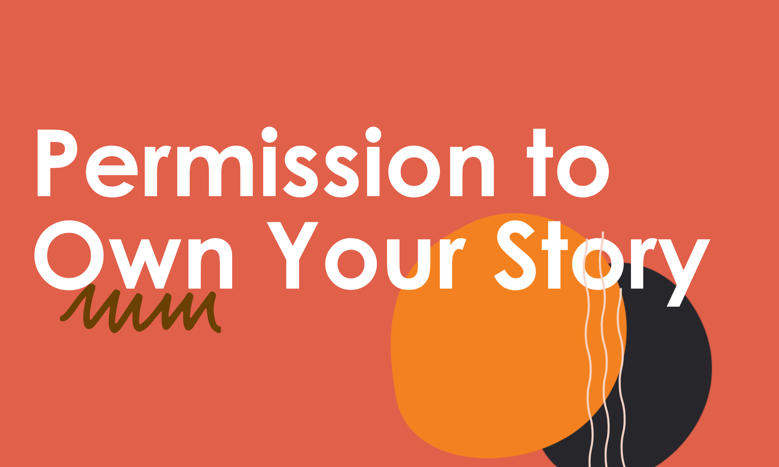 Permission to own your story