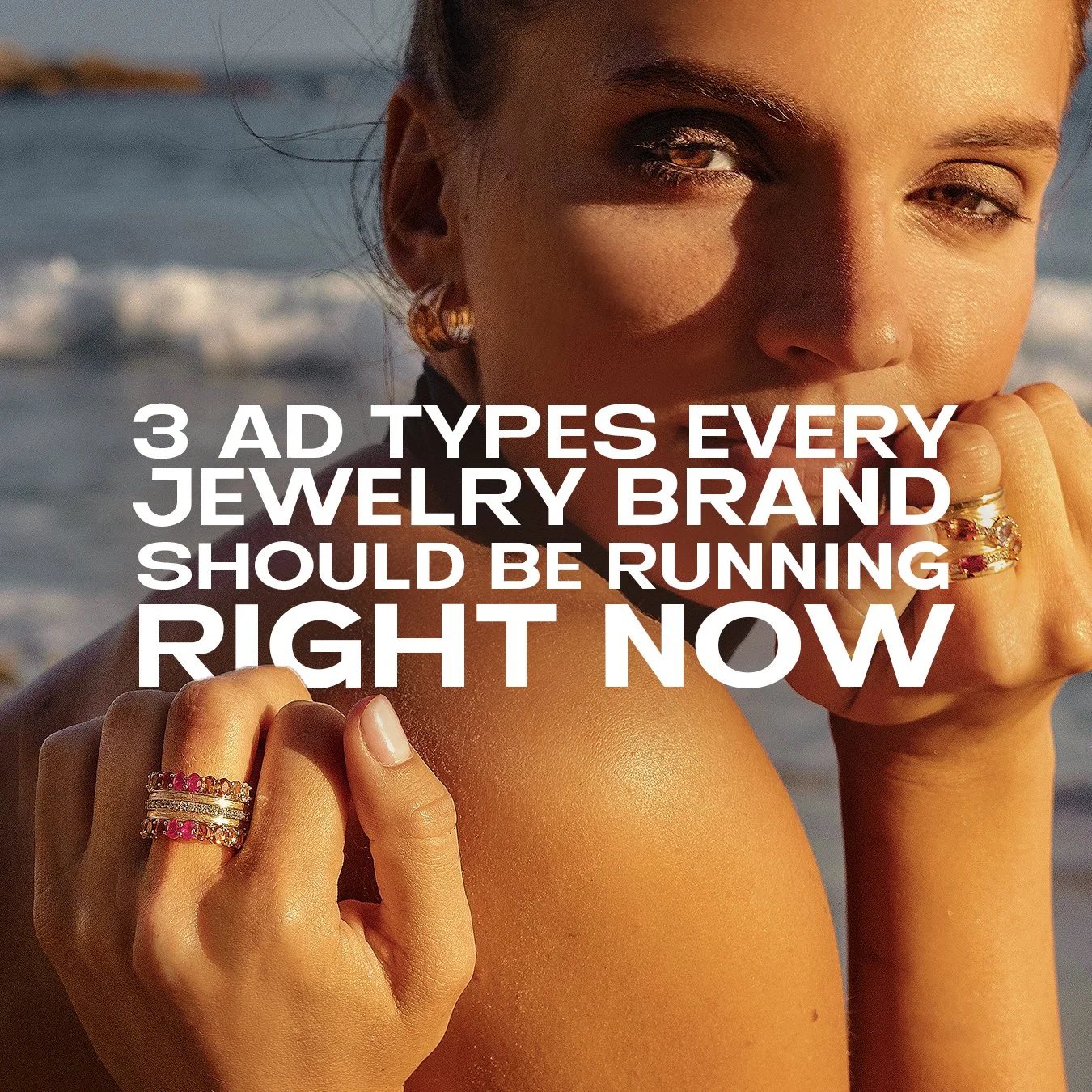 3 Ad Types Every Jewelry Brand Should Be Running Right Now