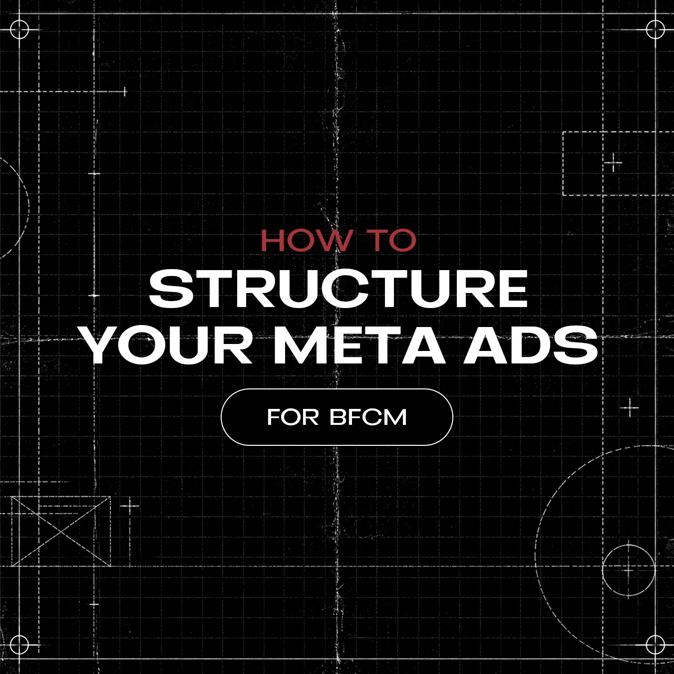 How To Structure Your Meta Ads for BFCM