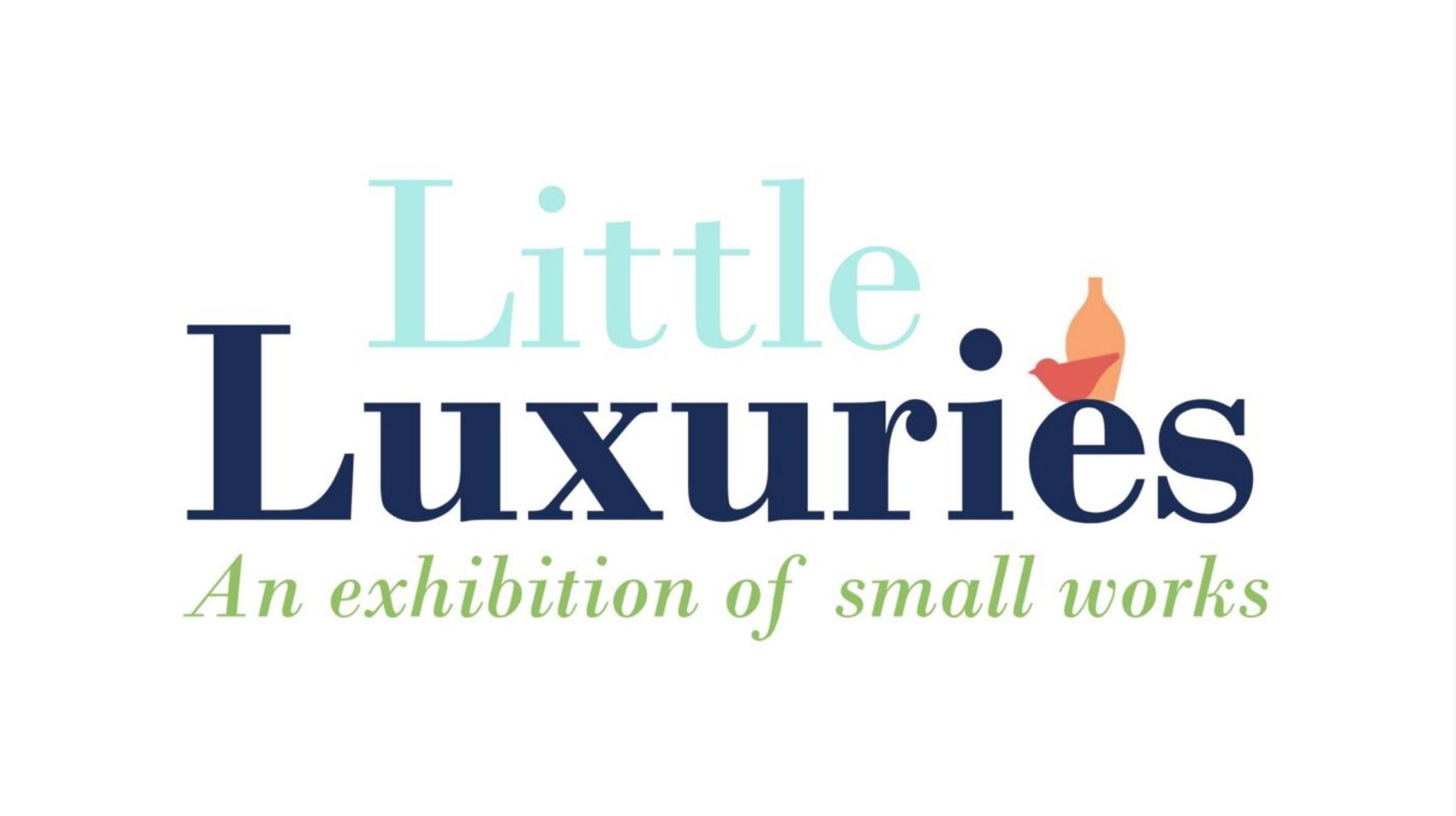 Little Luxuries: An Exhibition of Small Works