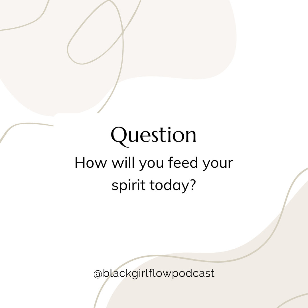 The main question you should ask yourself each day: How am I feeding my soul?​​​​​​​​
​​​​​​​​
Let us know what you&rsquo;ll be doing to honor your spirit today down below 👇🏾