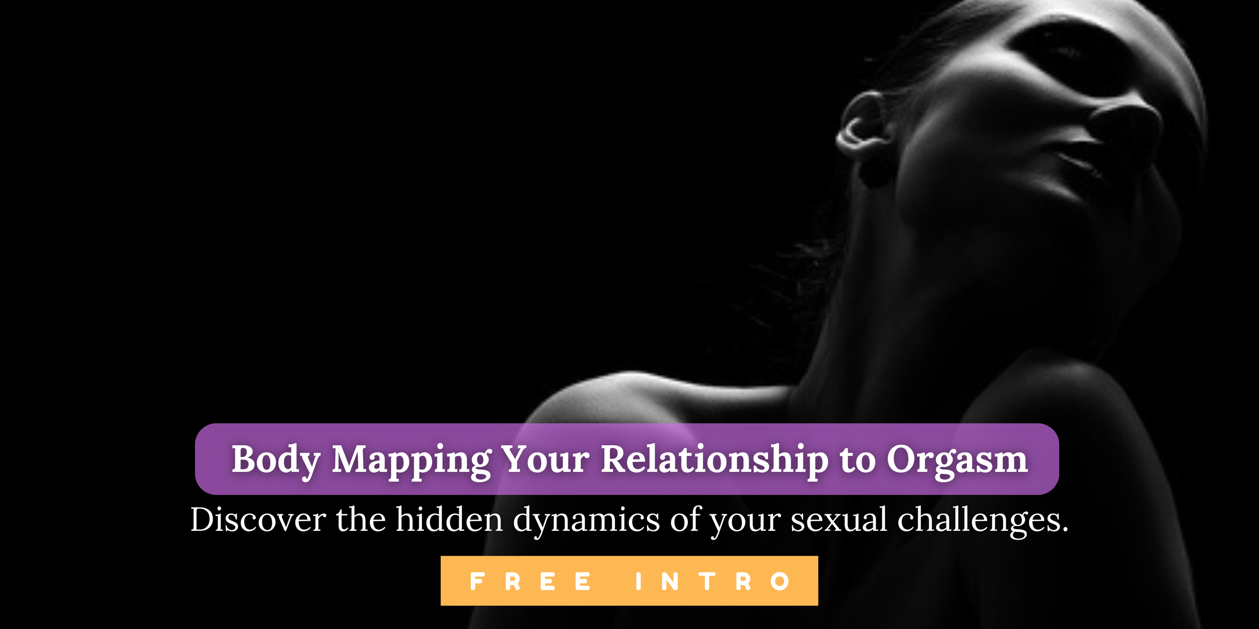 BODY MAPPING YOUR RELATIONSHIP TO ORGASM