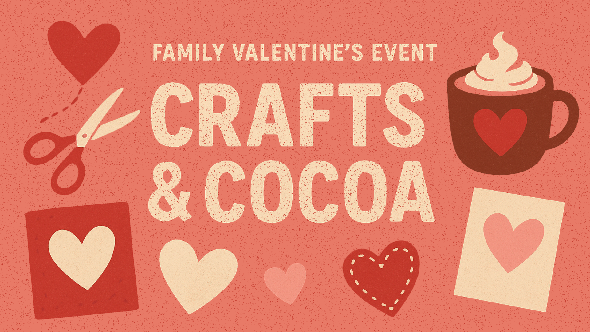Crafts & Cocoa - Family Valentine's Event