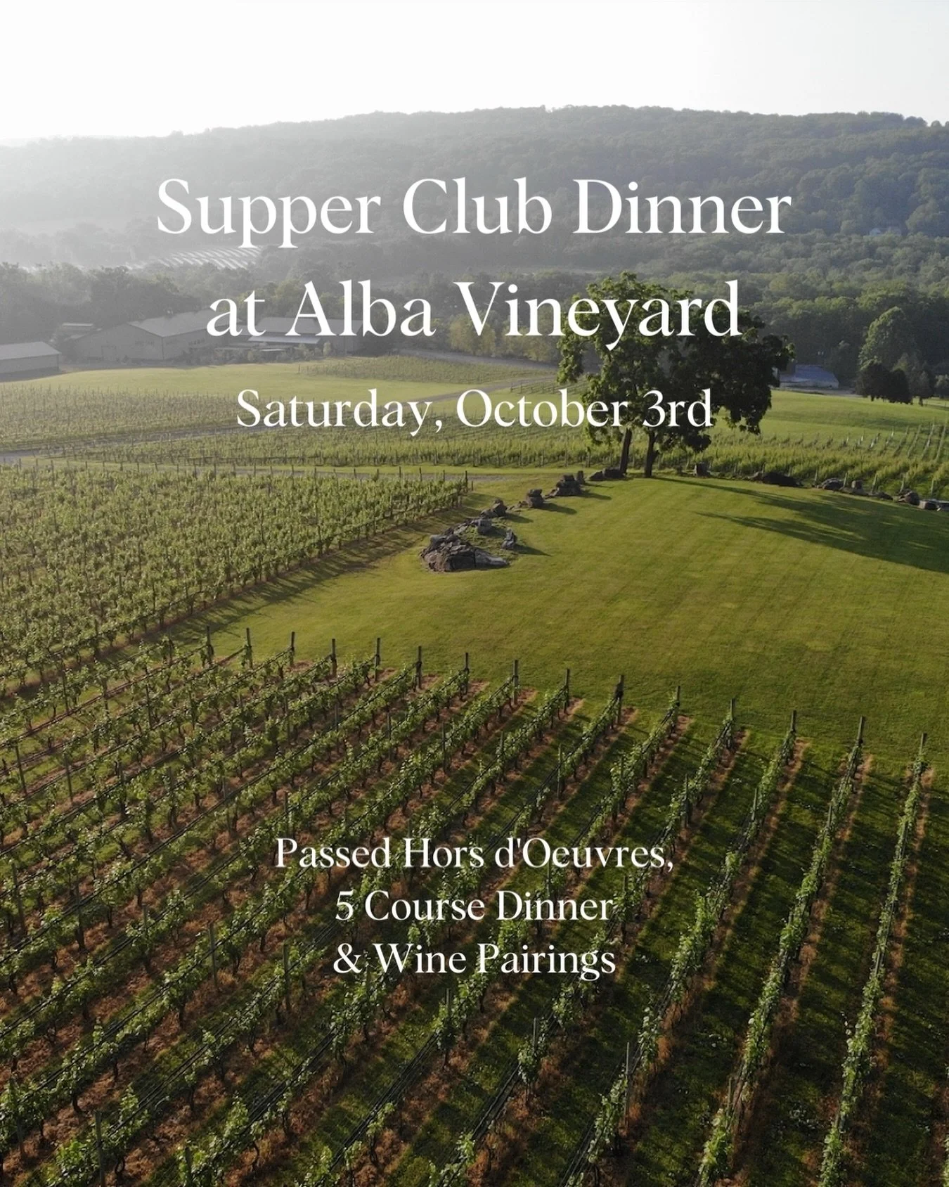 There is no better time to gather around the table than during harvest.

Saturday, October 3rd, the Supper Club heads to Alba Vineyard for an evening among the vines. Sparkling wine and passed hors d&rsquo;oeuvres to start, then one long table overlo