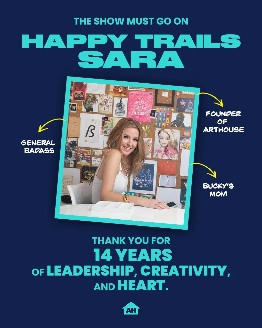 After 14 incredible years, we&rsquo;re saying &ldquo;happy trails&rdquo; to our founder, @saracfitz, as she begins her next chapter.

Sara helped build ARTHOUSE into the creative home it is today: a place driven by bold ideas, collaboration, curiosit