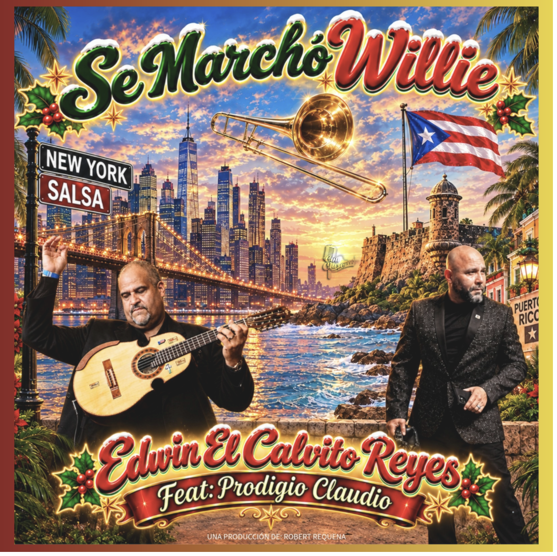 Edwin “El Calvito” Reyes presenta ‘Se marchó Willie’, Feat. Prodigio Claudio