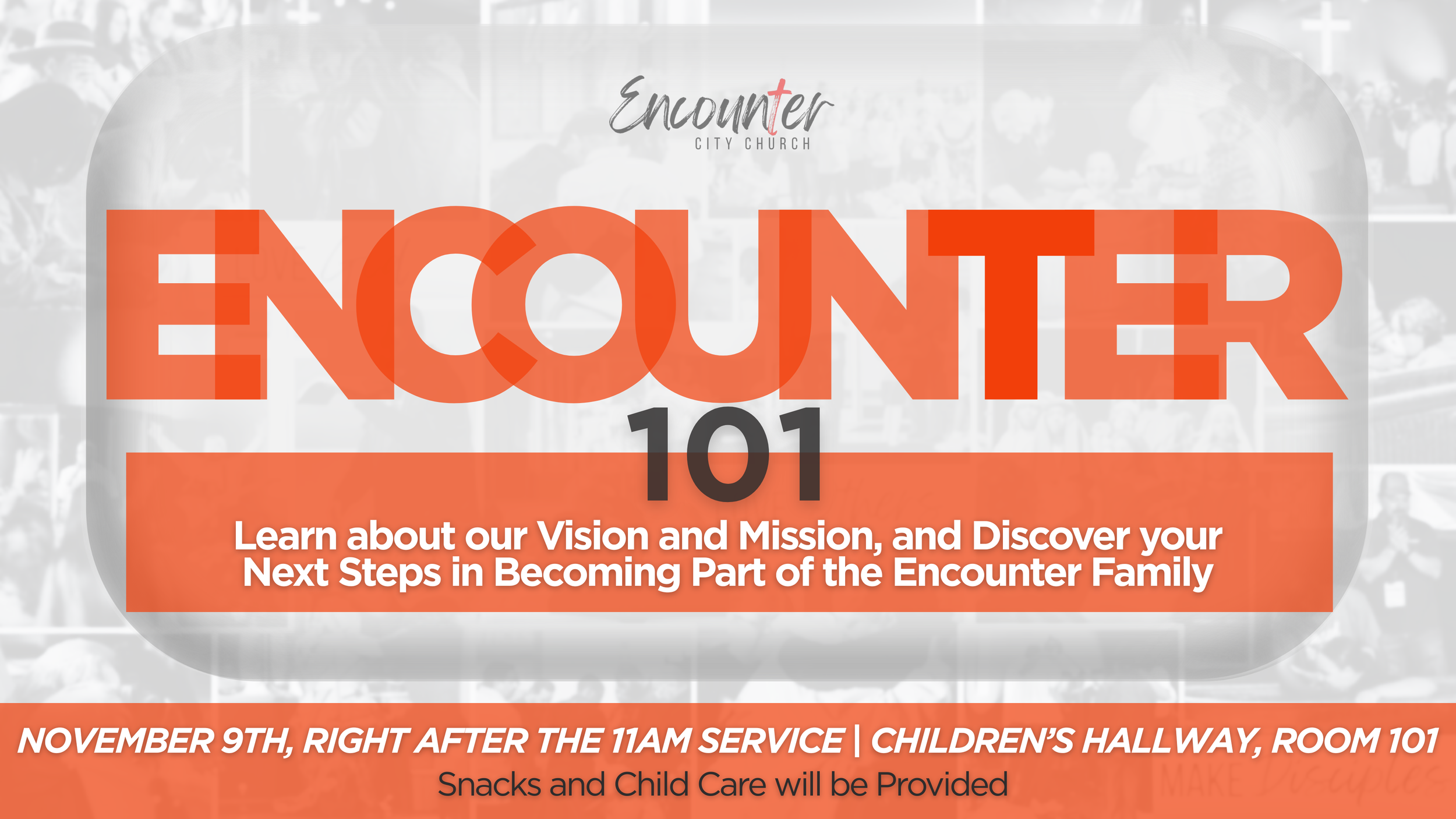 Encounter 101 – Sunday, November 9th (After the 11:00 Service)