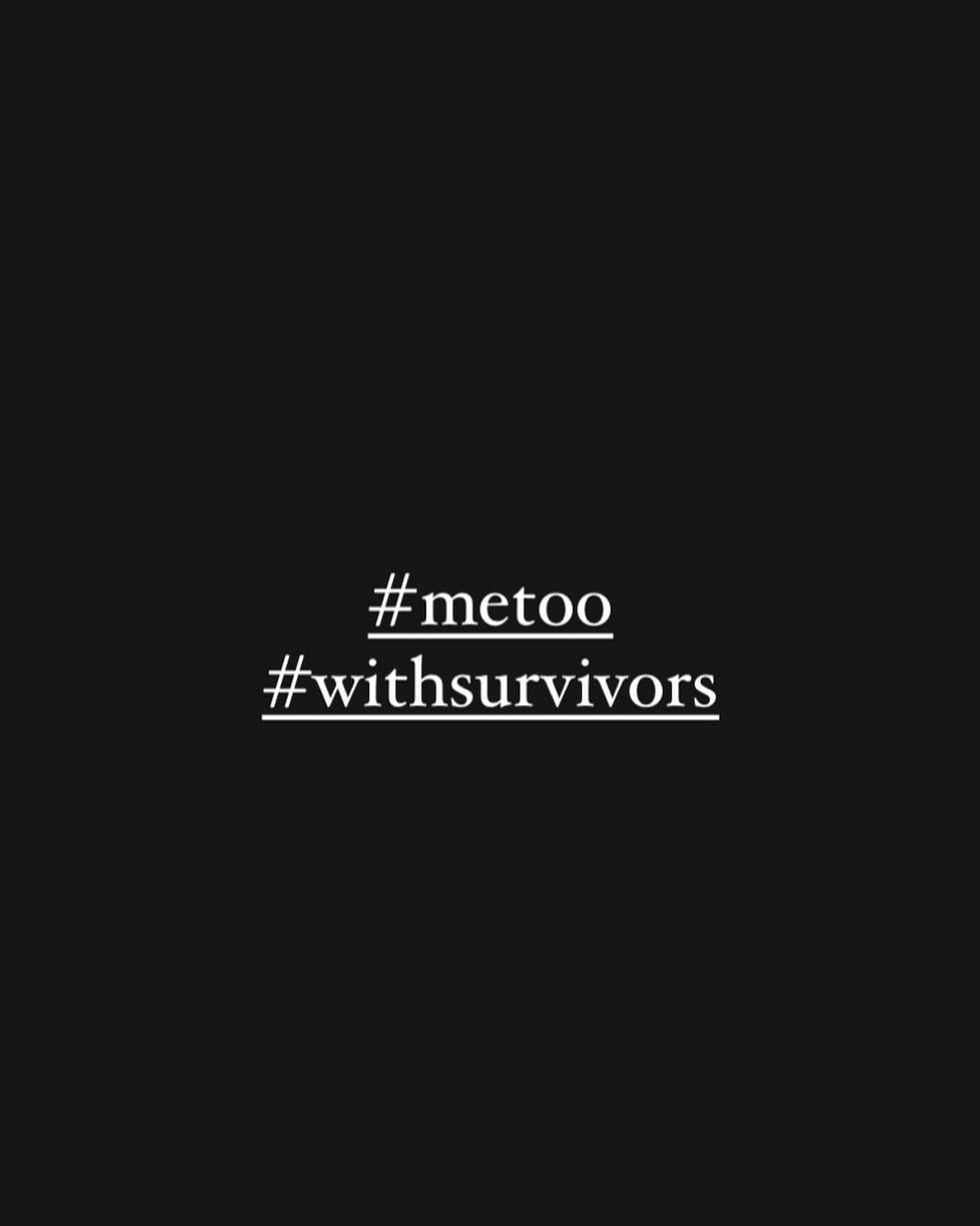#metoo #withsurvivors #youareheard