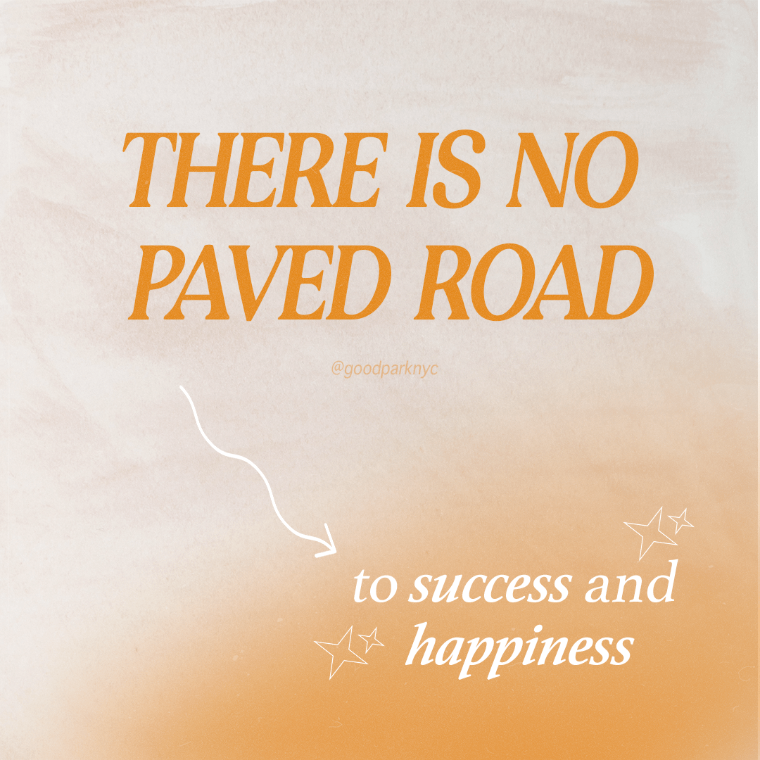 There is no paved road to success and happiness-min.png
