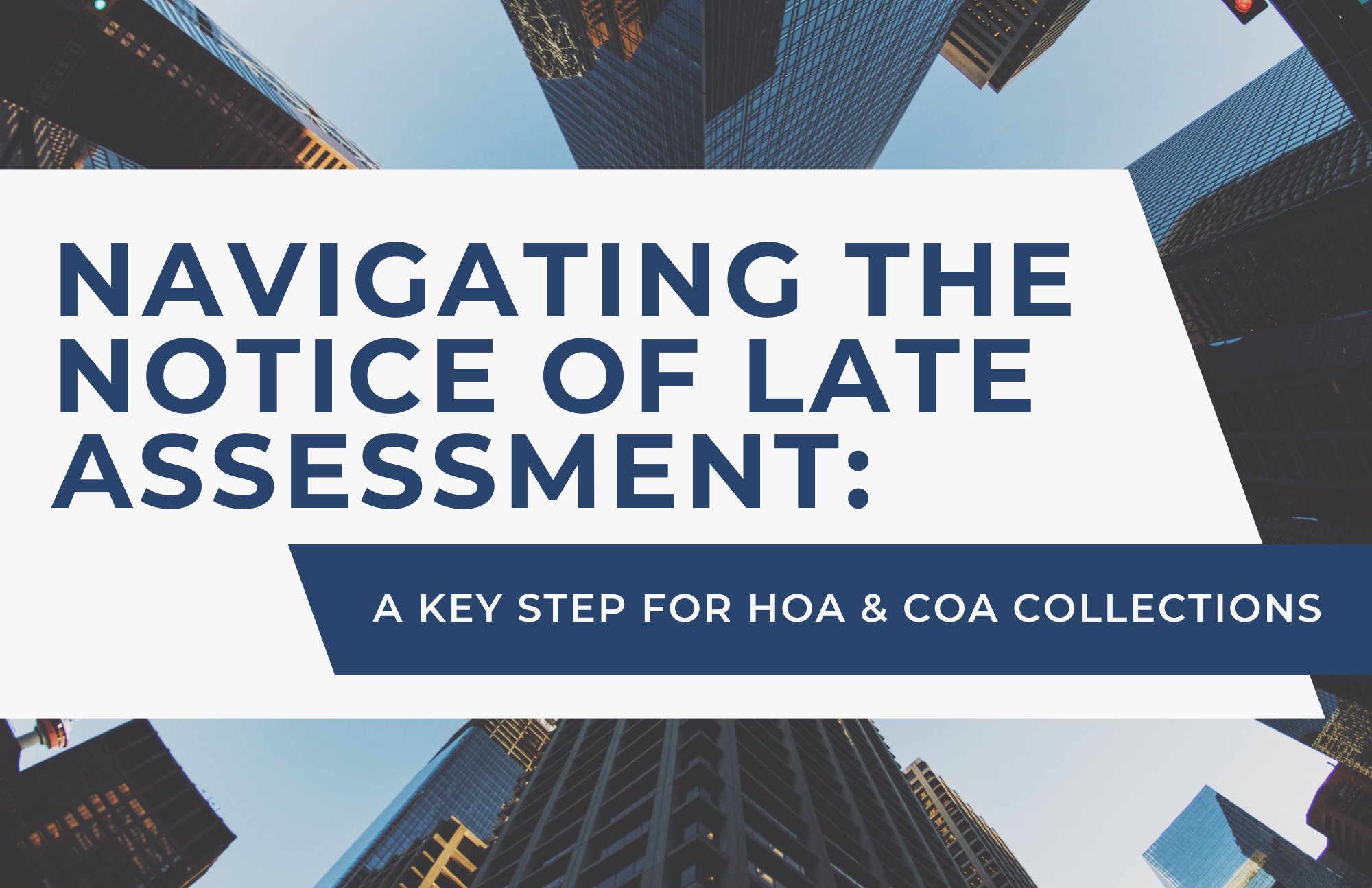Navigating the Notice of Late Assessment (NLA): A Key Step for HOA & Condo Collections