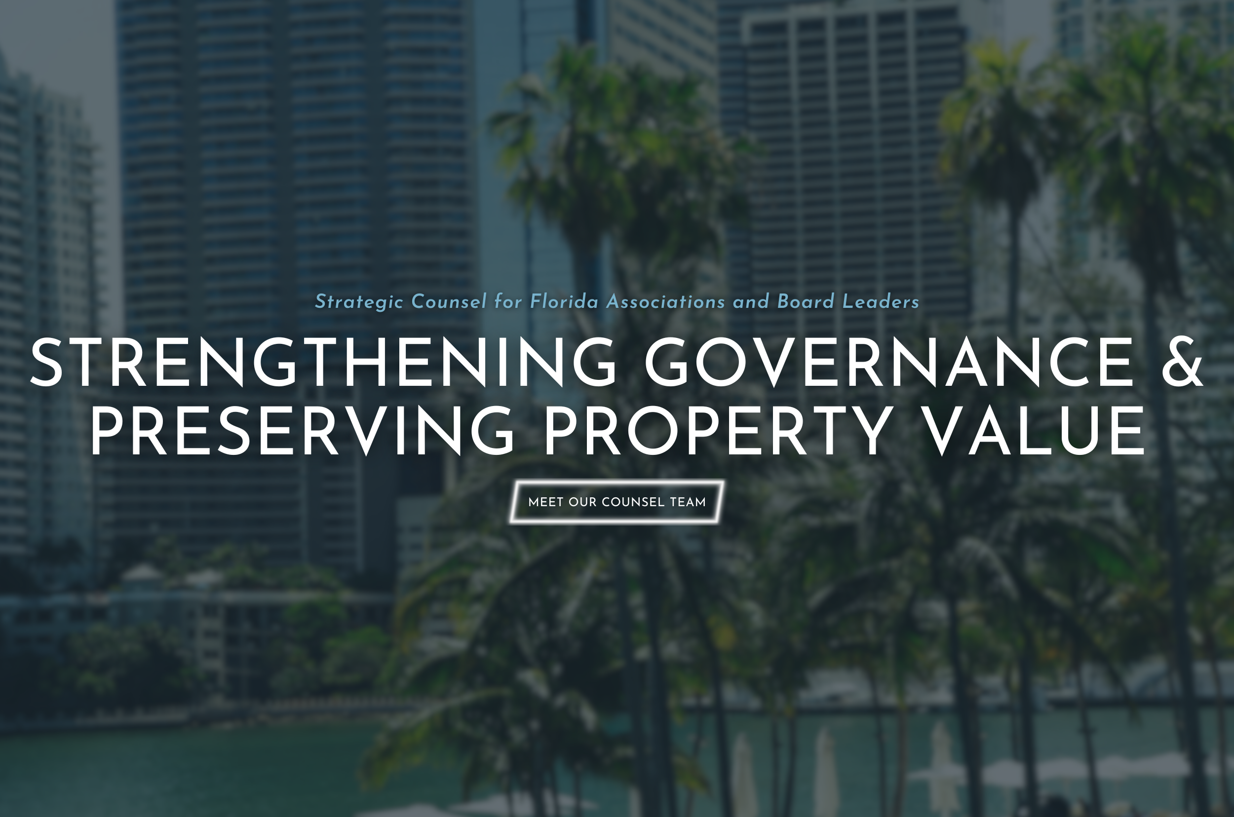 Strategic Counsel for Florida Associations and Board Leaders. Strengthening Governance & Preserving Property Value