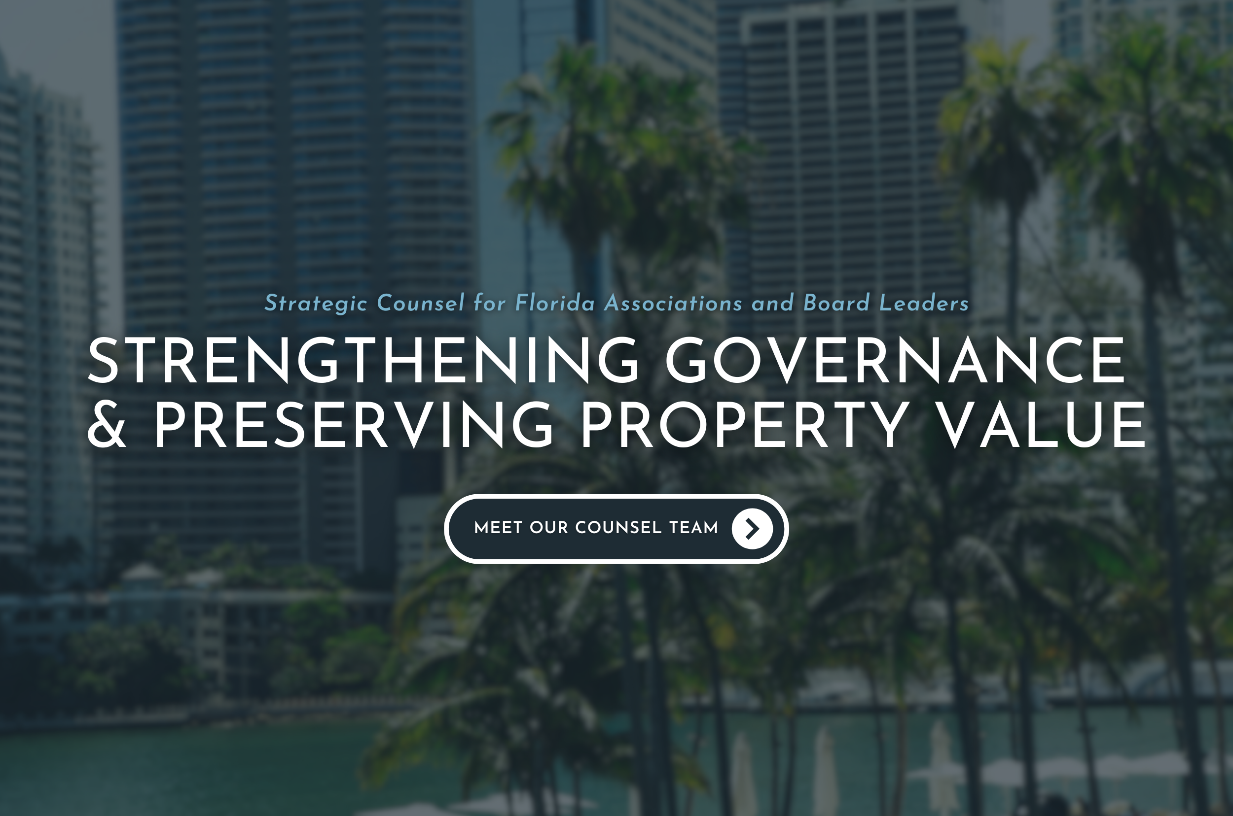Strategic Counsel for Florida Associations and Board Leaders. Strengthening Governance & Preserving Property Value