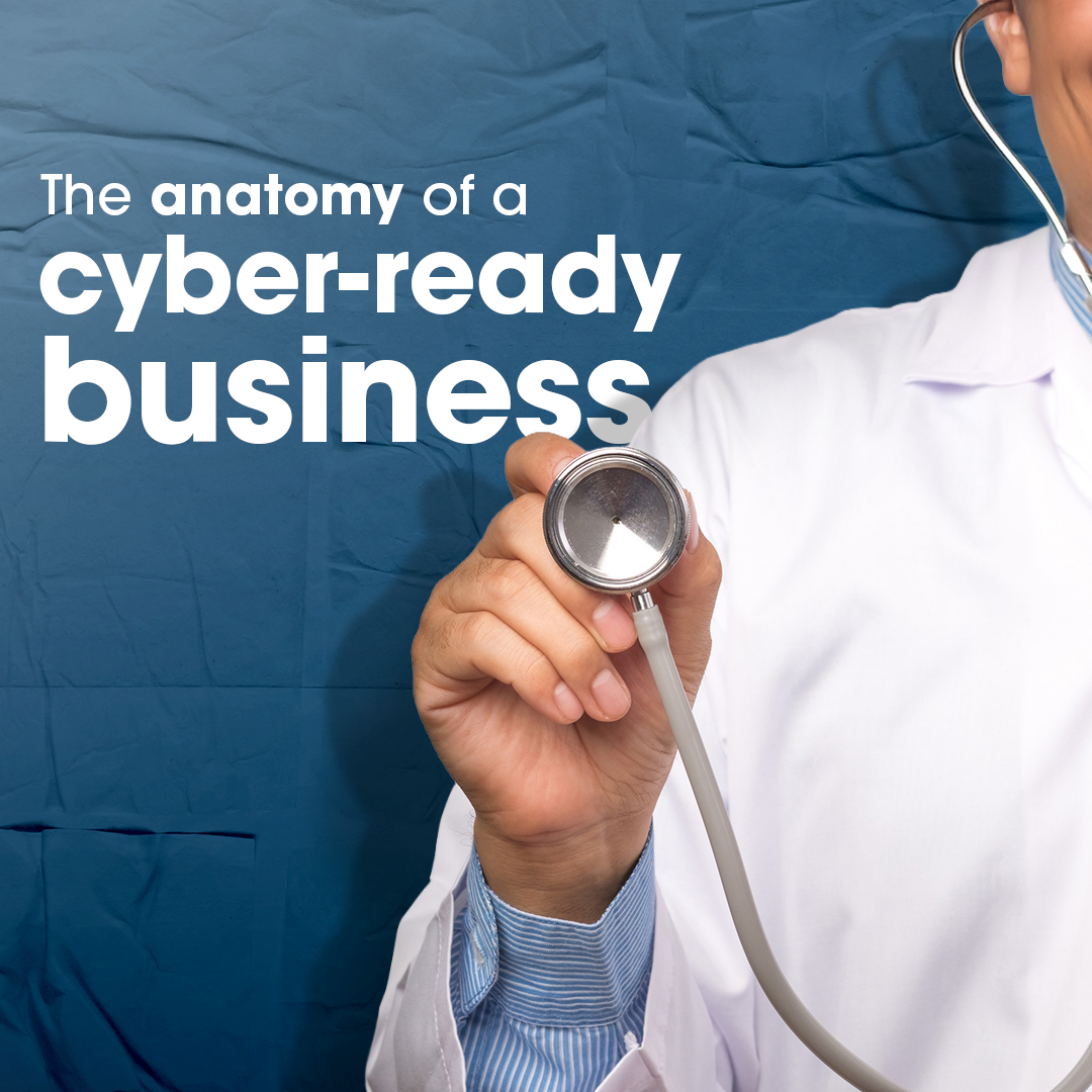 The Anatomy of a Cyber-Ready Business