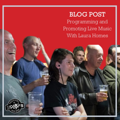 Festival of Hobbies - Putting on Live Music (Featuring Laura Holmes of Buds and Spawn)