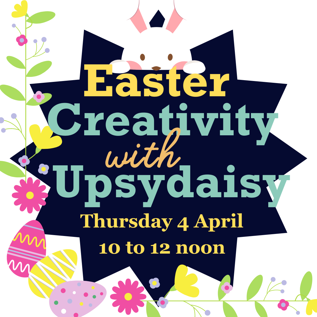 Easter Holiday creative family workshop - with Upsydaisy Craft Thurs 4 April am