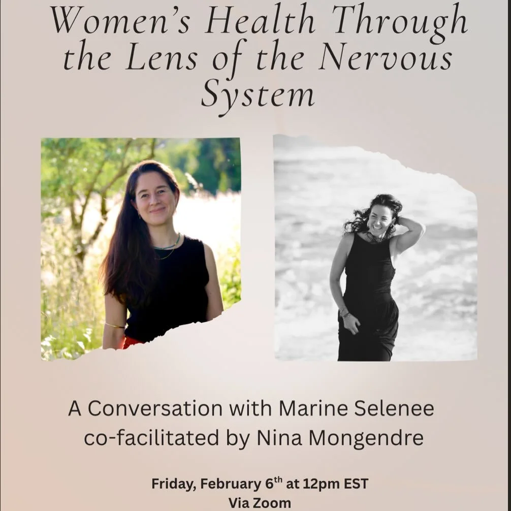 Join Marine and Nina for a 1-hour conversation on women&rsquo;s health through the lens of the nervous system&mdash;and why regulating it is the first step to freeing yourself and living a vibrant, embodied life.

The session will include:

45 minute