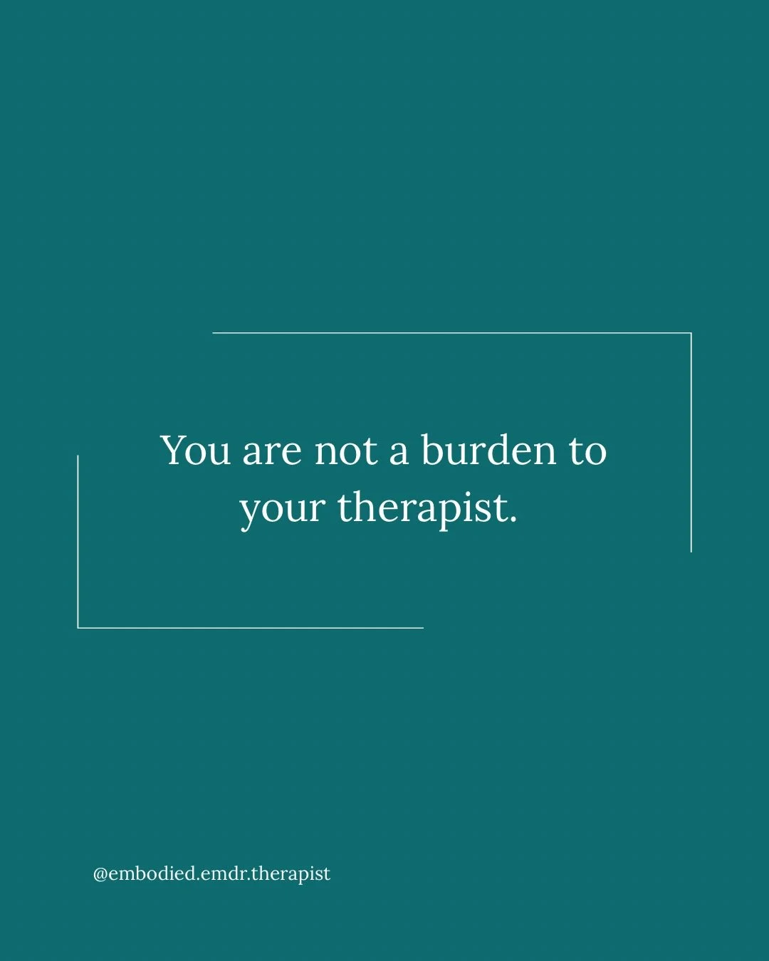 You are not a burden to your therapist.

Whatever you&rsquo;re holding&hellip;the shame, the grief, the things you&rsquo;ve never said out loud&hellip;you are allowed to bring it into the room. 

All of it.

Your therapist chose this work. 

They are