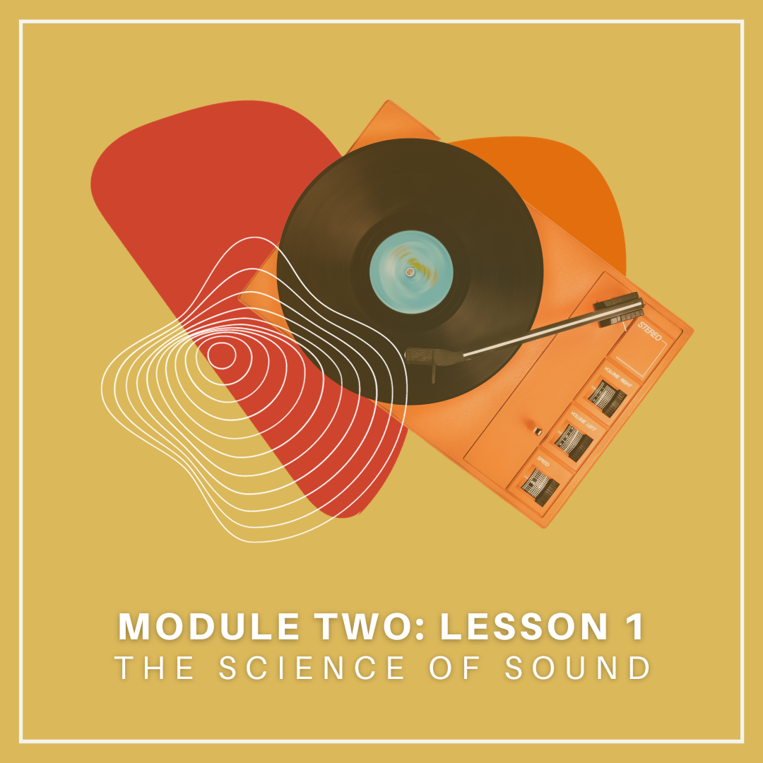 Module Two Lesson 1: Decoding The Science Of Sound