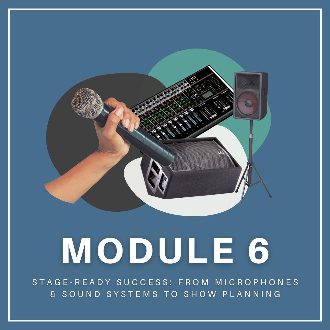 Introduction To Module 6: Stage-Ready Success: From Microphones and Sound Systems to Show Planning 