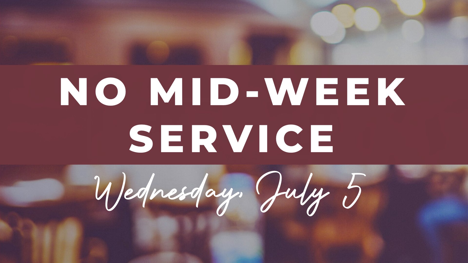 No Wednesday Service