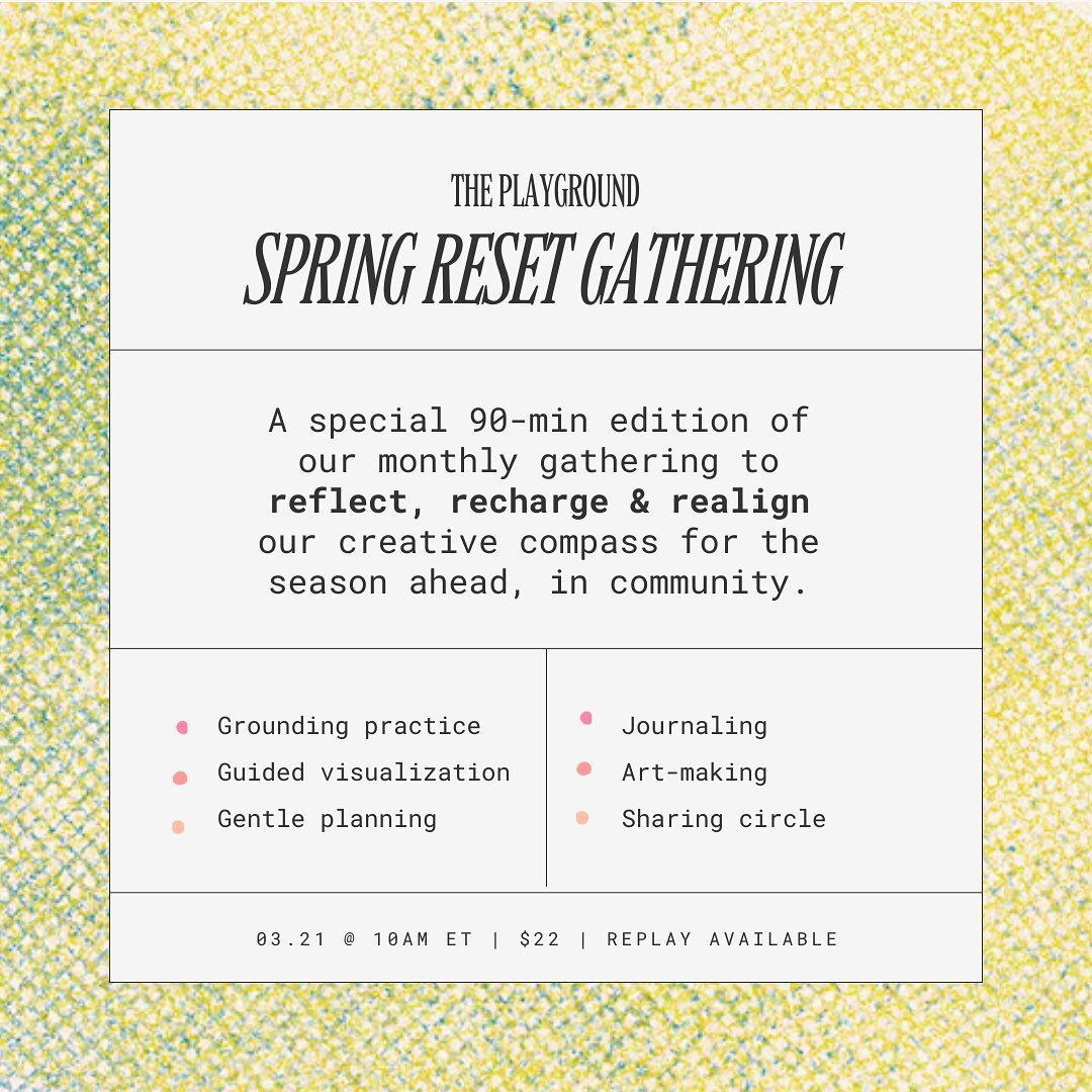 [Spring Gathering]

Let&rsquo;s gather for a a special 90-min edition of our monthly community gathering. On the day of the Spring Equinox, we&rsquo;ll create space to envision the season ahead. 

Together, we&rsquo;ll declutter the shelves of our cr