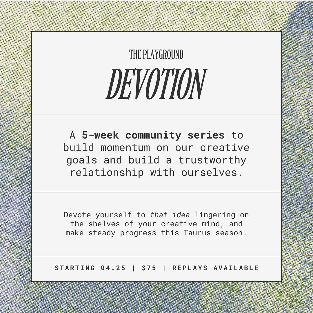[you&rsquo;re invited to our seasonal series]

Devotion returns this Spring/Taurus season&mdash;starting April 25th! ❤️

𝐖𝐡𝐚𝐭 𝐜𝐫𝐞𝐚𝐭𝐢𝐯𝐞 𝐠𝐨𝐚𝐥 𝐡𝐚𝐬 𝐛𝐞𝐞𝐧 𝐩𝐚𝐭𝐢𝐞𝐧𝐭𝐥𝐲 𝐰𝐚𝐢𝐭𝐢𝐧𝐠 𝐟𝐨𝐫 𝐲𝐨𝐮𝐫 𝐚𝐭𝐭𝐞𝐧𝐭𝐢𝐨𝐧?
 
Join D